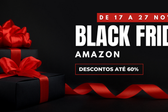 Ofertas Black Friday Amazon, de 17 a 27 de Novembro